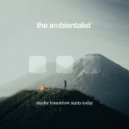The Ambientalist - Maybe Tomorrow Starts Today ()
