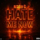 Bosh G - HATE ME NOW ()