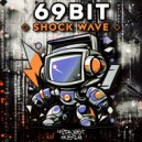 69BIT - Shock Wave ()