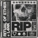 Ritual Of Ether & L4NK - RIP ()