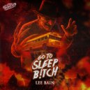 Lee Bain - Go To Sleep B!tch