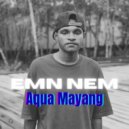 Emn Nem - Aqua Mayang