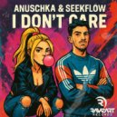 Seekflow & Anuschka - I Don't Care
