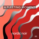 Nordic Noir - A Fleeting Moment