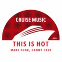 Mark Funk, Danny Cruz - This Is Hot (Extended Mix)