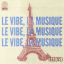 TEEZ US - Le Vibe, La Musique
