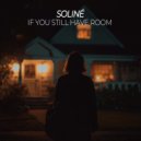 SOLINÉ - If You Still Have Room