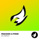 FrAcXion & Ztram - On Repeat