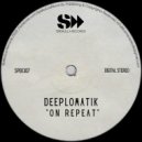 Deeplomatik - On Repeat (Original Mix)
