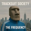 Tracksuit Society - The Frequency (Original Mix)
