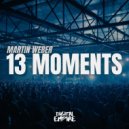 Martin Weber - 13 Moments (Original Mix)