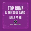 Top Gunz, The Soul Gang - Baila Pa Mi (Original Mix)