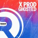 X Prod - Ghosted