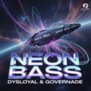 DYSLOYAL & GOVERNADE - NEON BASS (Original Mix)