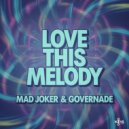 Mad Joker & GOVERNADE - LOVE THIS MELODY (Original Mix)
