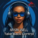 Mark Well - Take Back Control (Original Mix)