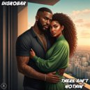 Diskobar - There Ain\'t Nothin\' (Original Mix)