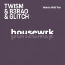 Twism, B3RAO & Glitch (DE) - Wanna Hold You (Extended Mix)