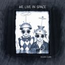 Roland Clark - We Live In Space