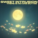 There Is No One But Me - SWEET INTRUSION