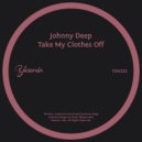 Johnny Deep - Take My Clothes Off (Original Mix)
