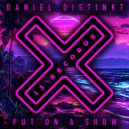Daniel Distinkt - Put On A Show (Radio Mix)