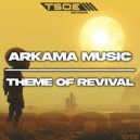 Arkama Music - Theme Of Revival (Radio Mix)
