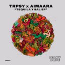 Trpsy feat. Aimaara - Tequila y Sal (Original Mix)