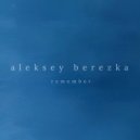 Aleksey Berezka - Remember ()