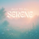 Ally To All - Serene
