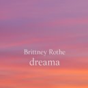 Brittney Rothe - dreama