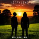 Tony Igy - Happy Land (Keep High Remix)