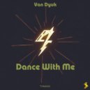 Van Dyuk - Dance With Me (Original Mix)