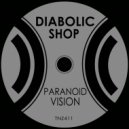 Diabolic Shop - Paranoid Vision (Original Mix)