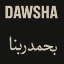 Dawsha - Ba7med Rabna (Original Mix)