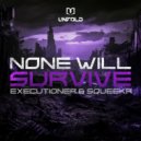 Executioner & SQUEEKR - None Will Survive (Extended Mix)