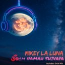 Mikey La Luna - Om Namah Shivaya (Dub Mix) (Dub Mix)