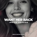 Inside Reason - Want Her Back ()