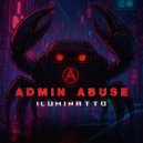 Iluminatto - Admin Abuse ()