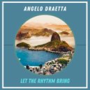 Angelo Draetta - Let The Rhythm Bring (Radio Mix)