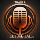 Travla - Let Me Talk ()