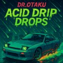 Dr.Otaku - Acid Drip Drops ()