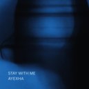 Ayexha - Stay With Me