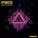 Fvturistic - Move My Body (Original Mix)