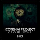 Icotenai Project - Ce que j\'étais (Extended Mix)