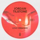 Jordan Tilstone - Love Vibration (Edit)
