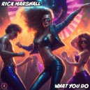 Rick Marshall - What You Do (Original Mix)