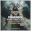 Fisherboi, Poni PunkFlwr & Groovebitch - Turning Back (Club Mix)