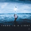 Project Channel 2 - There Is A Light