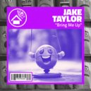 Jake Taylor - Bring Me Up (Original Mix)